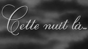Кадры из фильма Эта ночь... / Cette nuit-là... (1958)