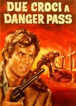 Два креста на равнине / Due croci a Danger Pass (1967)