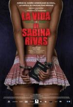 Ранние и короткие годы Сабины Ривас / La vida precoz y breve de Sabina Rivas (2012)