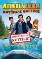 Трое в Каноэ-2: Зов природы / Without a Paddle: Nature's Calling (2009)