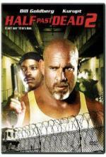 Ни жив ни мёртв 2 / Half Past Dead 2 (2007)