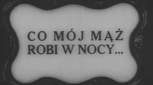 Кадры из фильма Чем мой муж занят ночью? / Co mój maz robi w nocy (1934)