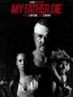 Смерть моего отца / My Father Die (2016)
