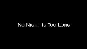 Кадры из фильма Ни одна ночь не станет долгой / No Night Is Too Long (2006)