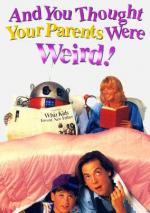 Папа – робот / And You Thought Your Parents Were Weird (1991)