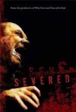Расчлененный / Severed (2005)