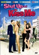Заткнись и поцелуй меня / Shut Up and Kiss Me! (2004)