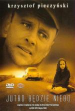 А завтра небеса / Jutro bedzie niebo (2002)
