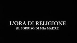 Кадры из фильма Улыбка моей матери / L'ora di religione (Il sorriso di mia madre) (2002)